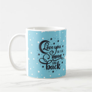 Love you to the moon and back  coffee mug