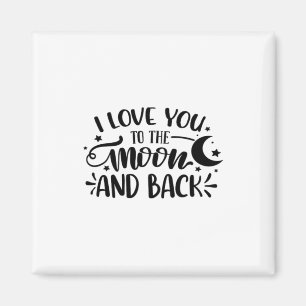 Love You To The Moon And Back Hand Lettered Romant Magnet
