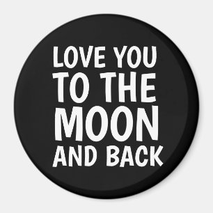 LOVE YOU TO THE MOON AND BACK MAGNETS