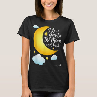 Love You to the Moon and Back Share Your Love! T-Shirt