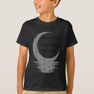 Love You To The Moon And Back  T-Shirt