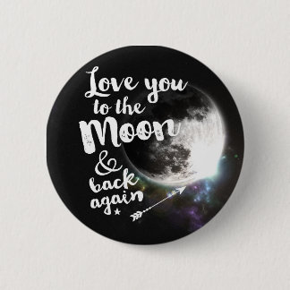 Love you to the Moon & back again • Space Design 2 Inch Round Button