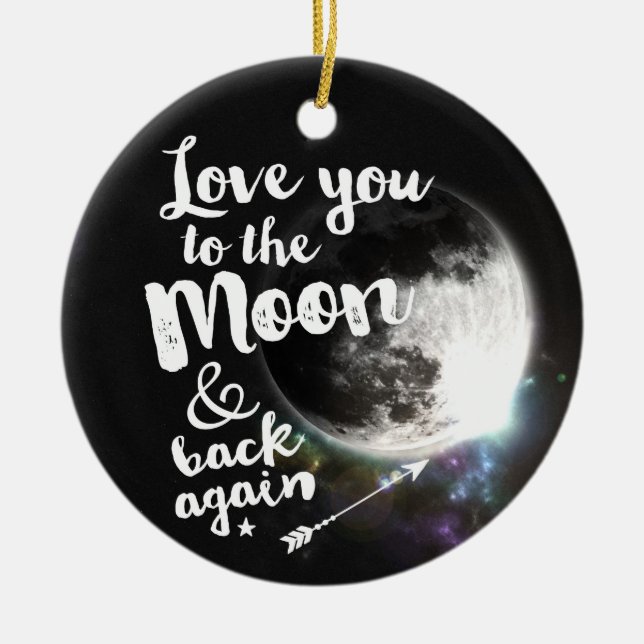 Love you to the Moon & back again • Space Design Ceramic Ornament (Front)
