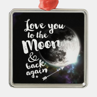 Love you to the Moon & back again • Space Design Metal Ornament