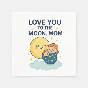 Love you to the Moon Mom T-Shirt Napkin