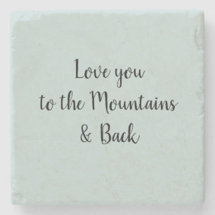 Love you to the Mountains and Back Script Stone Coaster