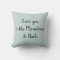 Love you to the Mountains and Back Throw Pillow
