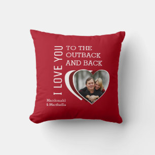 LOVE YOU TO THE OUTBACK AND BACK Valentine Throw Pillow