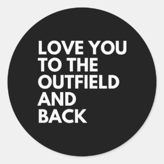 Love You To The Outfield And Back Baseball Mom Classic Round Sticker