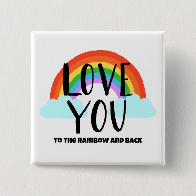 Love You to the Rainbow and Back 2 Inch Square Button (Front)