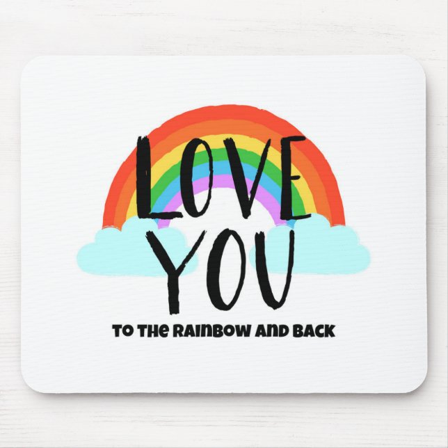 Love You to the Rainbow and Back Mouse Pad (Front)