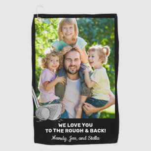 Love You To The Rough and Back Custom Photo Golf Towel