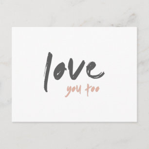 Love you Too   Modern Minimalist Cute Pink Quote Postcard