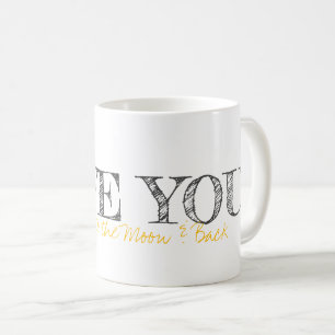 LOVE YOU Typography TO THE MOON & BACK Sweet Coffee Mug