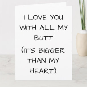 LOVE YOU WITH ALL MY BUTT BIRTHDAY CARDS