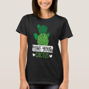 Love Your Cactus Succulent Collector Plant Lady Ga T-Shirt