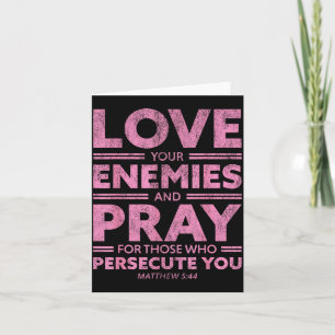 Love Your Enemies Bible Verse For Women Girl Valen Card