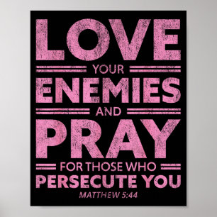 Love Your Enemies Bible Verse For Women Girl Valen Poster