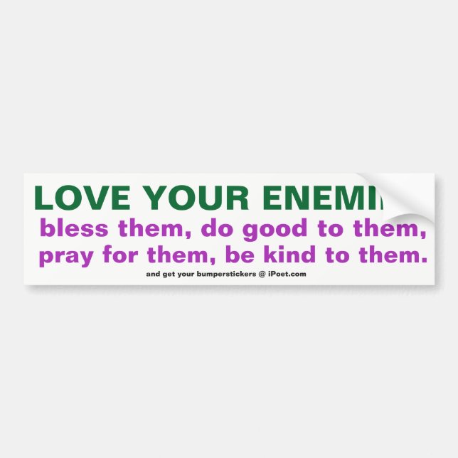 LOVE YOUR ENEMIES BUMPER STICKER (Front)