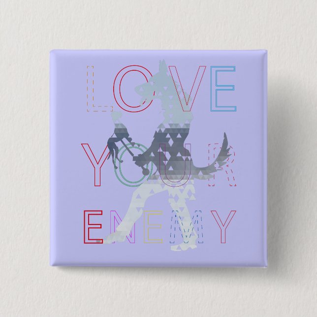 Love your Enemy 2 Inch Square Button (Front)