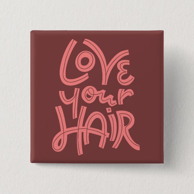 Love Your Hair 2 Inch Square Button (Front)