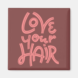 Love Your Hair Magnet