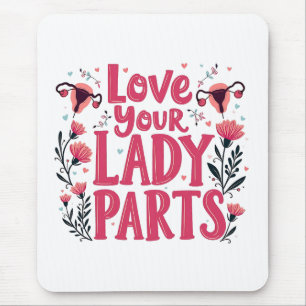 Love Your Lady Parts Womb Body Positivity  Mouse Pad