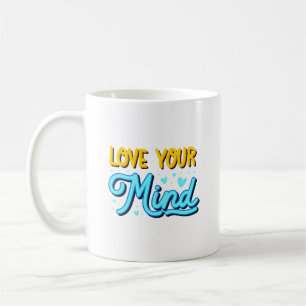 love your mind coffee mug