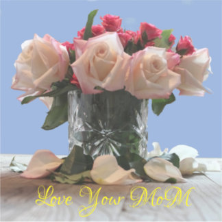 Love Your Mom Rose bouquet Custom-Cut Vinyl Sticke