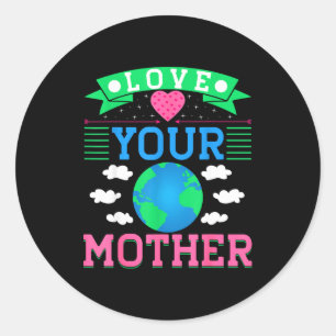 Love Your Mother Classic Round Sticker