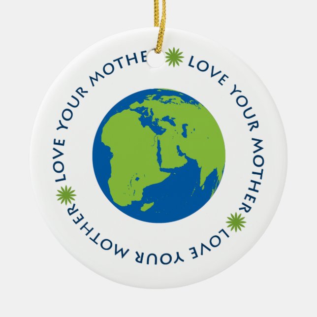 Love Your Mother (Earth) Ceramic Ornament (Front)