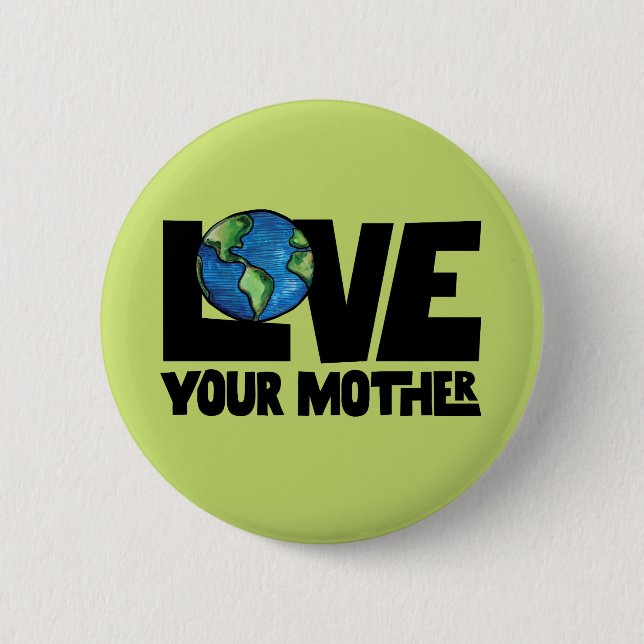 Love your mother earth day                         2 inch round button (Front)