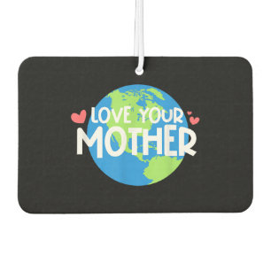 Love Your Mother Earth Day Air Freshener