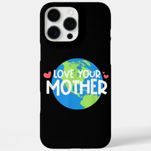 Love Your Mother Earth Day iPhone 16 Pro Max Case