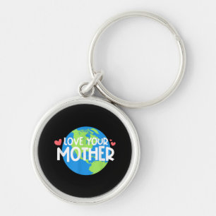 Love Your Mother Earth Day Keychain
