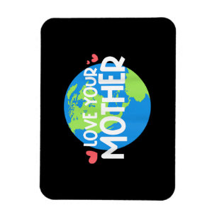 Love Your Mother Earth Day Magnet