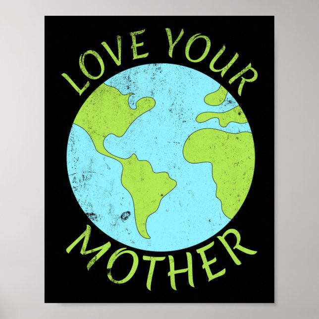 Love Your Mother Earth Day Poster (Front)