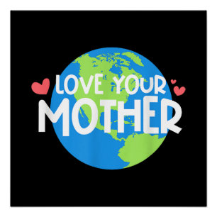 Love Your Mother Earth Day Poster