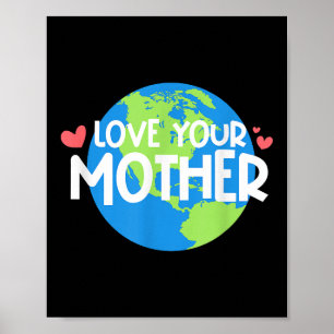 Love Your Mother Earth Day Poster