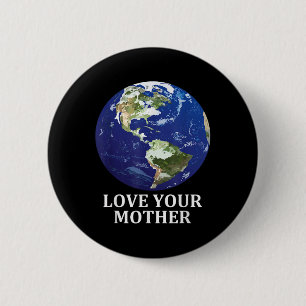 Love Your Mother Earth - Earth Day 50th Anniversar 2 Inch Round Button