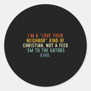 Love Your Neighbour Christian Funny Faith Quote  Classic Round Sticker