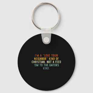 Love Your Neighbour Christian Funny Faith Quote Keychain