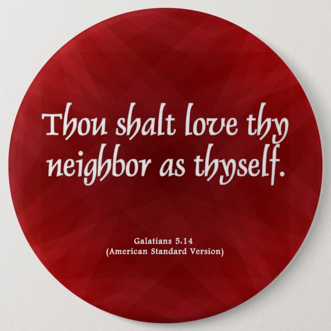 Love Your Neighbour Galatians 5:14 6 Inch Round Button (Front)