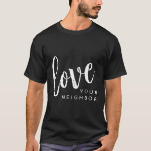 Love Your Neighbour Love Thy Neighbour T-Shirt