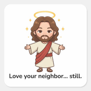Love Your Neighbour… Still - Jesus Reacts Square Sticker