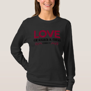 Love Your Neighbours As Yourself Galatians 514 Ch T-Shirt