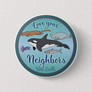 Love your neighbours West Seattle button