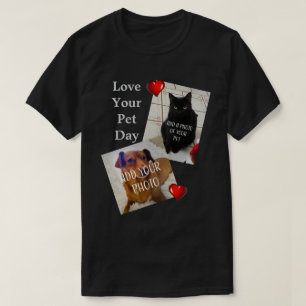 Love Your Pet Day T-Shirt