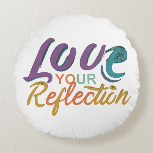 Love Your Reflection Round Pillow (Front)