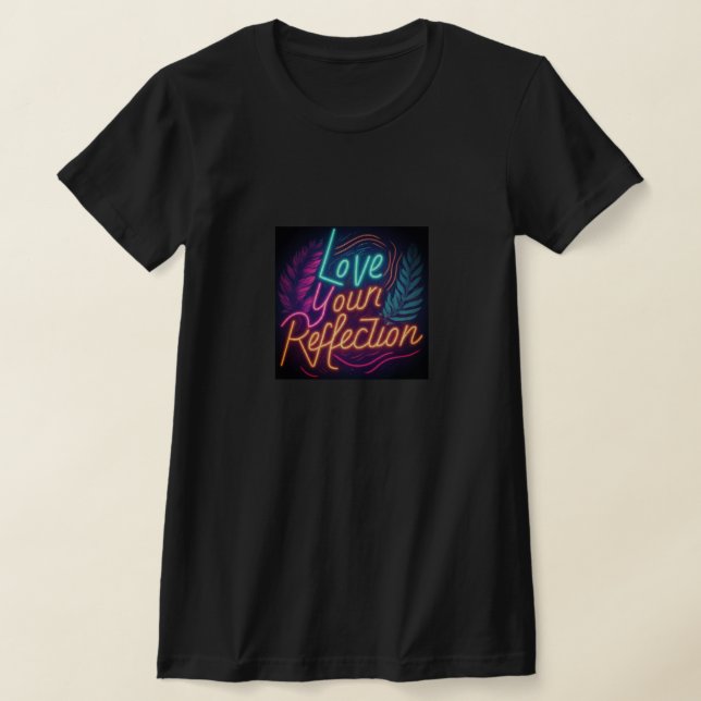 Love Your Reflection T-Shirt (Laydown)